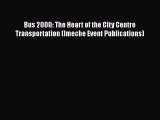 [PDF] Bus 2000: The Heart of the City Centre Transportation (Imeche Event Publications) [Read]