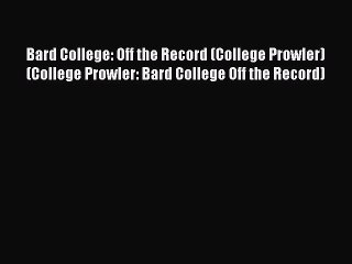 Read Bard College: Off the Record (College Prowler) (College Prowler: Bard College Off the