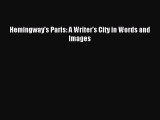 Download Hemingway's Paris: A Writer's City in Words and Images PDF Free