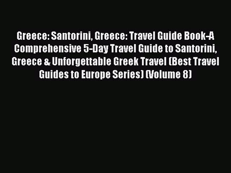 Read Greece: Santorini Greece: Travel Guide Book-A Comprehensive 5-Day Travel Guide to Santorini