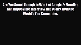 [PDF] Are You Smart Enough to Work at Google?: Fiendish and Impossible Interview Questions