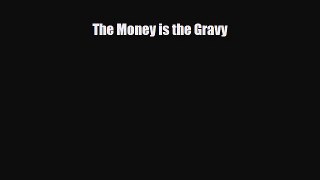 [PDF] The Money is the Gravy Read Full Ebook
