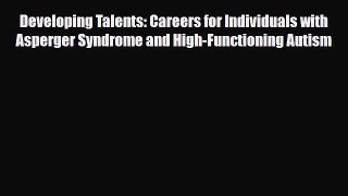 [PDF] Developing Talents: Careers for Individuals with Asperger Syndrome and High-Functioning