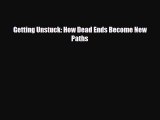 [PDF] Getting Unstuck: How Dead Ends Become New Paths Read Online