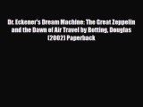 PDF Dr. Eckener's Dream Machine: The Great Zeppelin and the Dawn of Air Travel by Botting Douglas