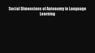 Download Social Dimensions of Autonomy in Language Learning Read Online