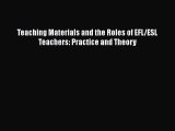 PDF Teaching Materials and the Roles of EFL/ESL Teachers: Practice and Theory Free Full Ebook