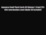 PDF Japanese Kanji Flash Cards Kit Volume 2: Kanji 201-400: Intermediate Level (Audio CD Included)