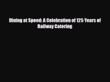 Download Dining at Speed: A Celebration of 125 Years of Railway Catering Free Books