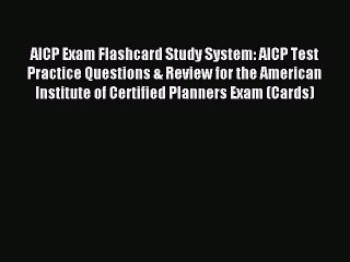 Read AICP Exam Flashcard Study System: AICP Test Practice Questions & Review for the American