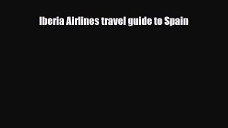 PDF Iberia Airlines travel guide to Spain Free Books