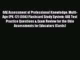 Read OAE Assessment of Professional Knowledge: Multi-Age (PK-12) (004) Flashcard Study System: