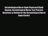 Read Gerontological Nurse Exam Flashcard Study System: Gerontological Nurse Test Practice Questions