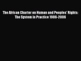 PDF The African Charter on Human and Peoples' Rights: The System in Practice 1986-2006  EBook