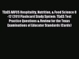 Read TExES AAFCS Hospitality Nutrition & Food Science 8-12 (201) Flashcard Study System: TExES