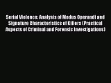 Download Serial Violence: Analysis of Modus Operandi and Signature Characteristics of Killers