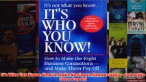 Download PDF  Its Who You Know How to make Business Connections  and make them Pay Off FULL FREE