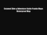 Download Cozumel Dive & Adventure Guide Franko Maps Waterproof Map Ebook Free
