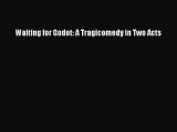 PDF Waiting for Godot: A Tragicomedy in Two Acts  EBook