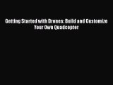 Download Getting Started with Drones: Build and Customize Your Own Quadcopter Free Books