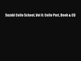 Download Suzuki Cello School Vol 6: Cello Part Book & CD  EBook