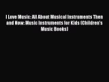 PDF I Love Music: All About Musical Instruments Then and Now: Music Instruments for Kids (Children's