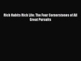 PDF Rich Habits Rich Life: The Four Cornerstones of All Great Pursuits  EBook