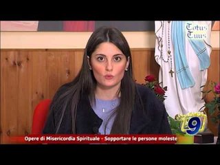 totus tuus | Opere di Misericordia Spirituale "sopportare le persone moleste"