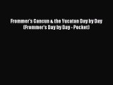 Read Frommer's Cancun & the Yucatan Day by Day (Frommer's Day by Day - Pocket) Ebook Free