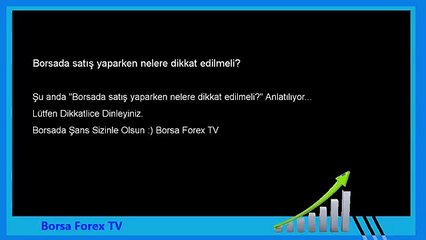 Forex  Borsada satış yaparken nelere dikkat edilmeli