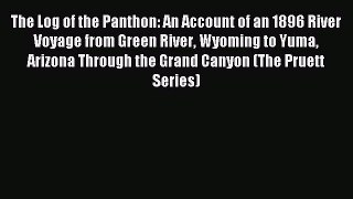 Read The Log of the Panthon: An Account of an 1896 River Voyage from Green River Wyoming to