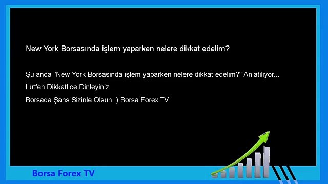 Forex Eğitim New York Borsasında işlem yaparken nelere dikkat edelim