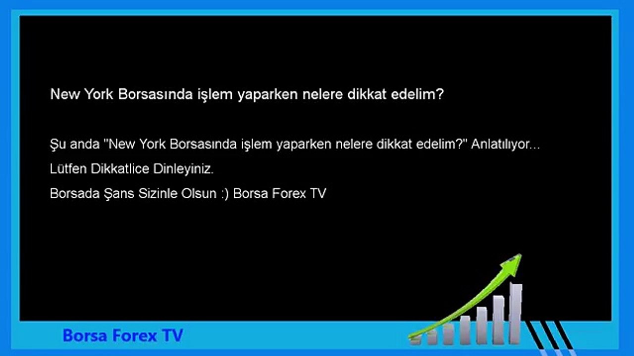 Forex Eğitim New York Borsasında işlem yaparken nelere dikkat edelim