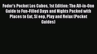 Read Fodor's Pocket Los Cabos 1st Edition: The All-in-One Guide to Fun-Filled Days and Nights