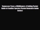 Download Tennessee Trees & Wildflowers: A Folding Pocket Guide to Familiar Species (Pocket