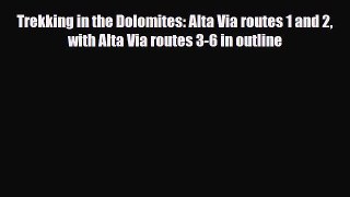 Download Trekking in the Dolomites: Alta Via routes 1 and 2 with Alta Via routes 3-6 in outline