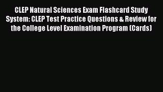 Read CLEP Natural Sciences Exam Flashcard Study System: CLEP Test Practice Questions & Review