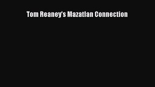 Read Tom Reaney's Mazatlan Connection Ebook Free