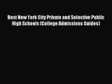 Read Best New York City Private and Selective Public High Schools (College Admissions Guides)