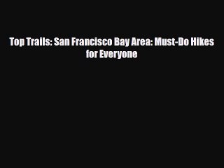 PDF Top Trails: San Francisco Bay Area: Must-Do Hikes for Everyone PDF Book Free