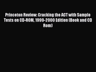 Read Princeton Review: Cracking the ACT with Sample Tests on CD-ROM 1999-2000 Edition (Book