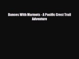 Download Dances With Marmots - A Pacific Crest Trail Adventure Free Books