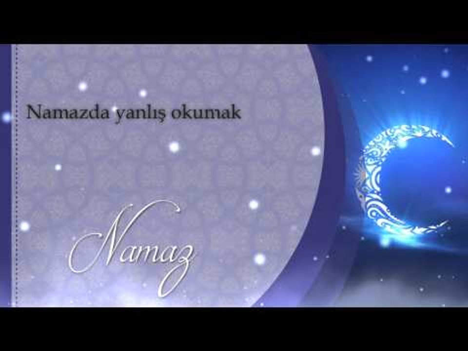 Namazda yanlış okumak - Sorularla İslamiyet