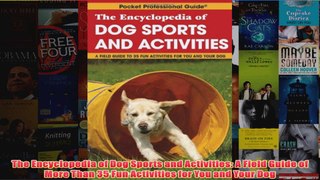 Download PDF  The Encyclopedia of Dog Sports and Activities A Field Guide of More Than 35 Fun FULL FREE