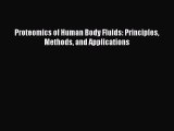 Read Proteomics of Human Body Fluids: Principles Methods and Applications Ebook Free