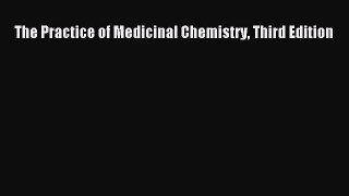 Read The Practice of Medicinal Chemistry Third Edition PDF Free