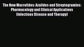 Read The New Macrolides: Azalides and Streptogramins: Pharmacology and Clinical Applications