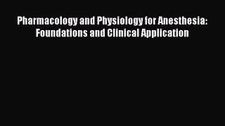 Download Pharmacology and Physiology for Anesthesia: Foundations and Clinical Application Ebook