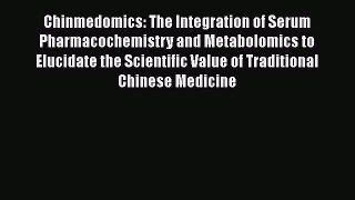 Download Chinmedomics: The Integration of Serum Pharmacochemistry and Metabolomics to Elucidate