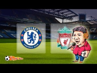 BLV Quang Huy: "Tôi tin Chelsea sẽ thắng"